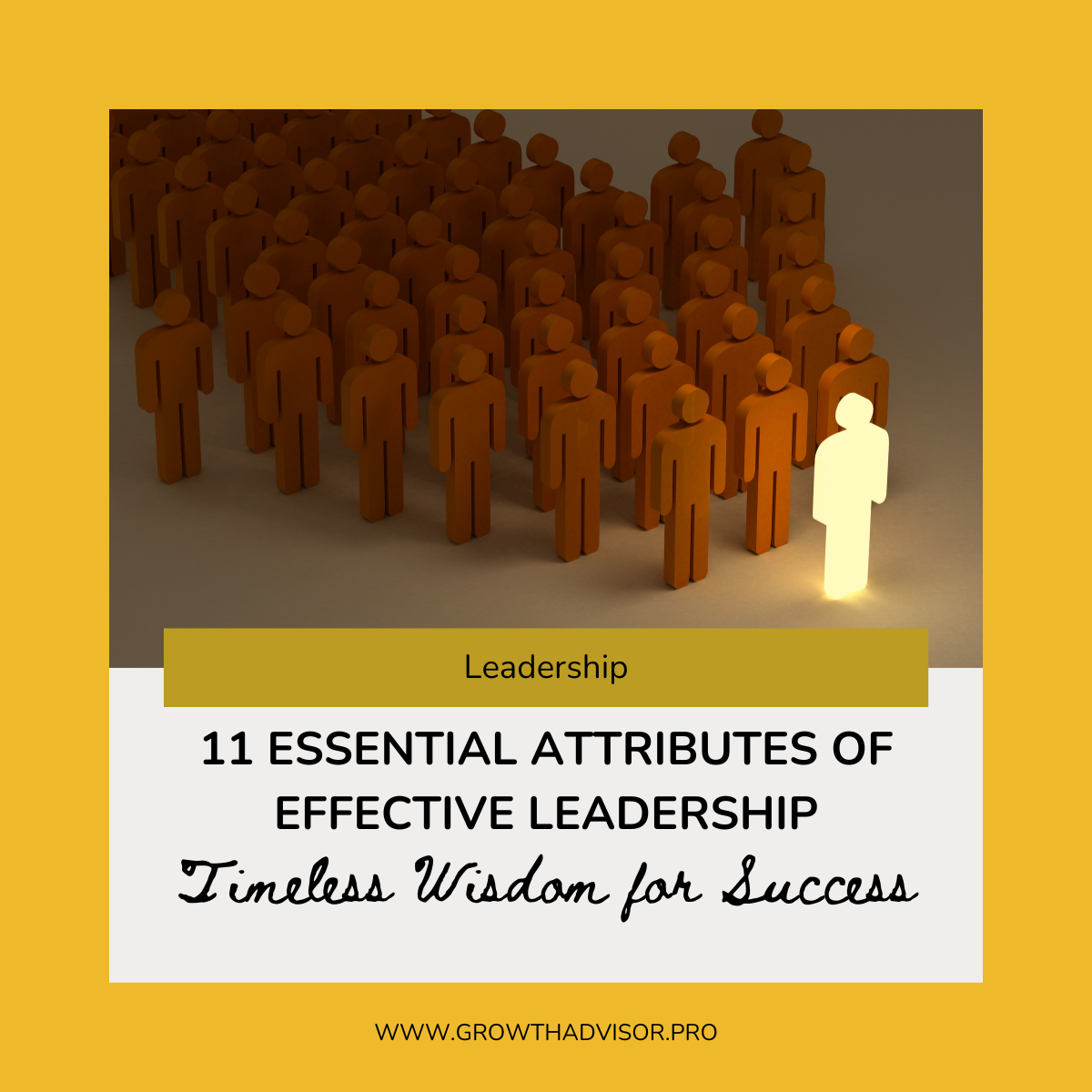 11 Essential Attributes of Effective Leadership: Timeless Wisdom for Success