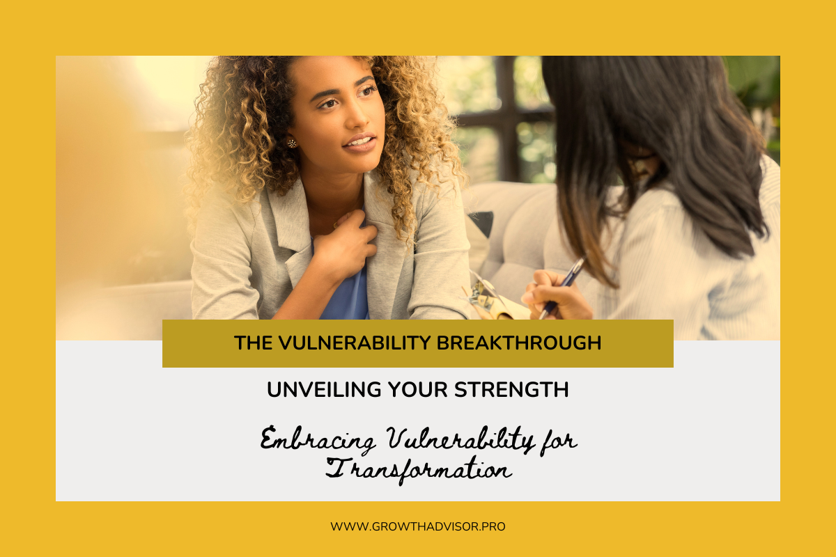 Unveiling Your Strength: Embracing Vulnerability for Transformation