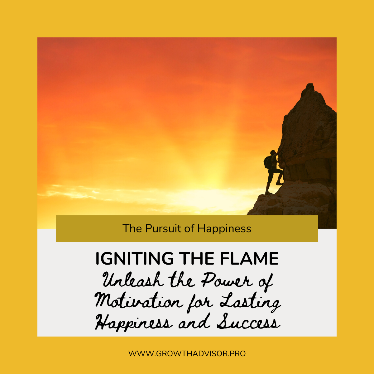 Igniting the Flame: Unleash the Power of Motivation for Lasting Happiness and Success