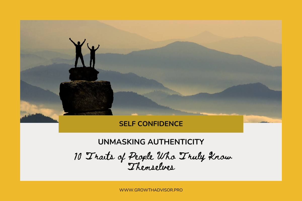 Unmasking Authenticity: 10 Traits of People Who Truly Know Themselves