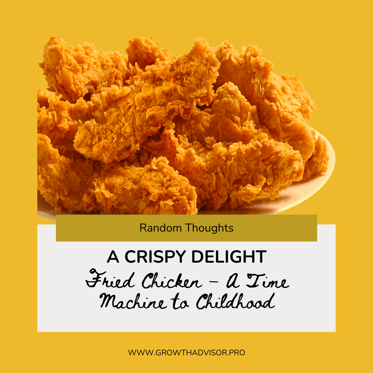 A Crispy Delight: Fried Chicken – A Time Machine to Childhood