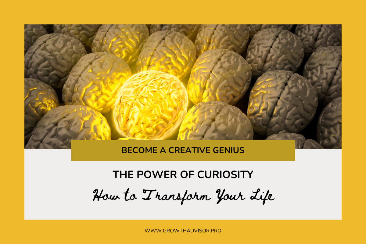 The Power of Curiosity: How to Transform Your Life