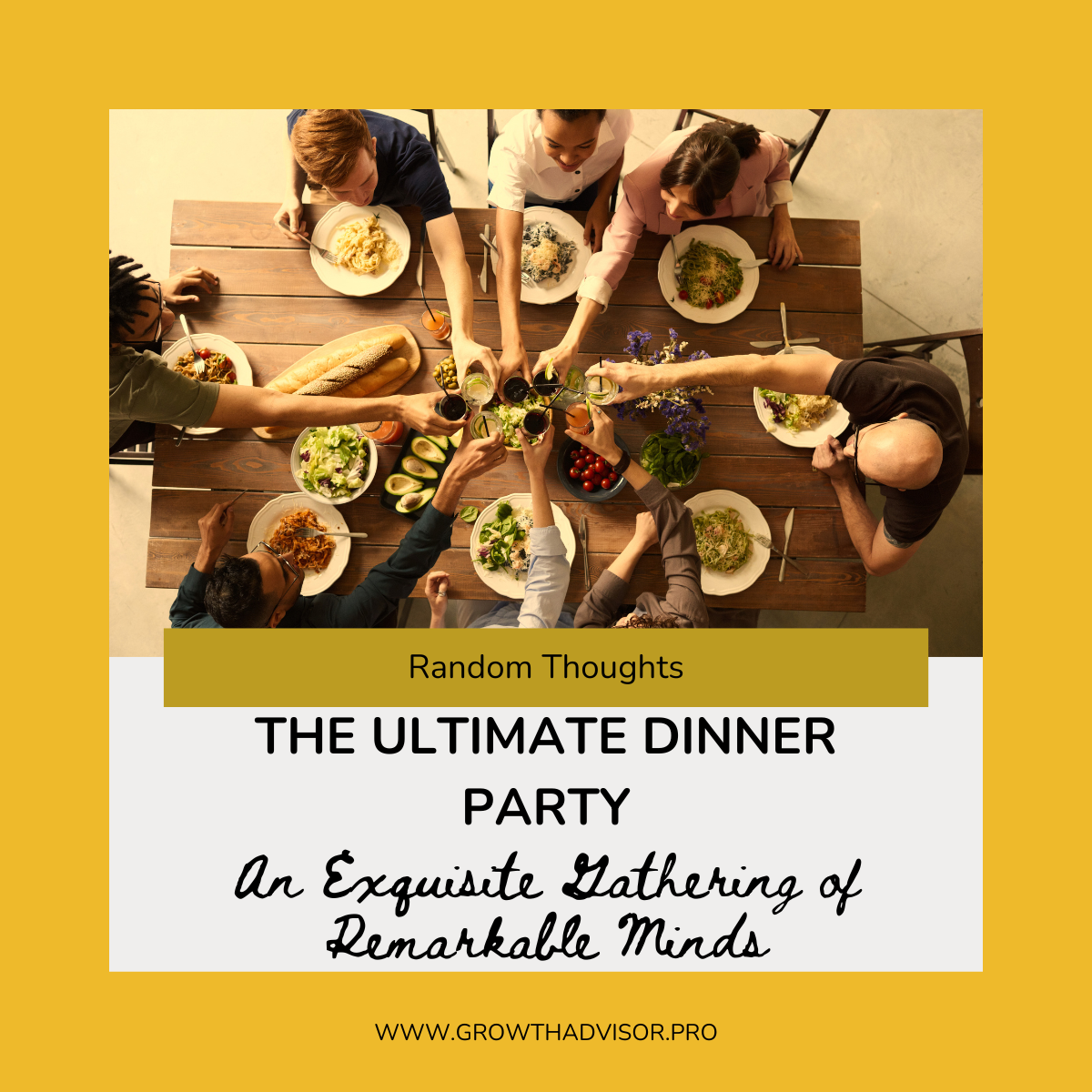 The Ultimate Dinner Party: An Exquisite Gathering of Remarkable Minds