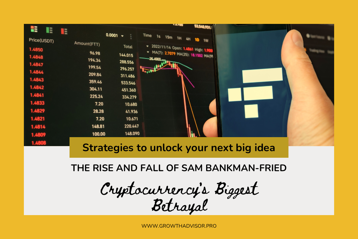 The Rise and Fall of Sam Bankman-Fried: Cryptocurrency’s Biggest Betrayal