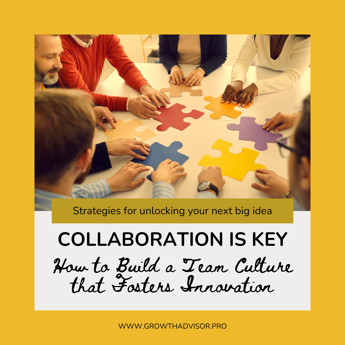 Collaboration is Key: How to Build a Team Culture that Fosters Innovation