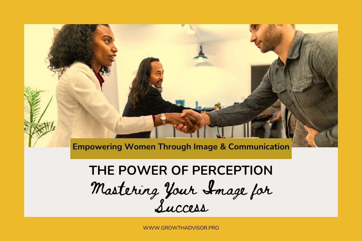 The Power of Perception: Mastering Your Image for Success