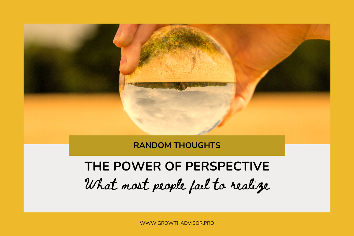 The power of perspective: What most people fail to realize