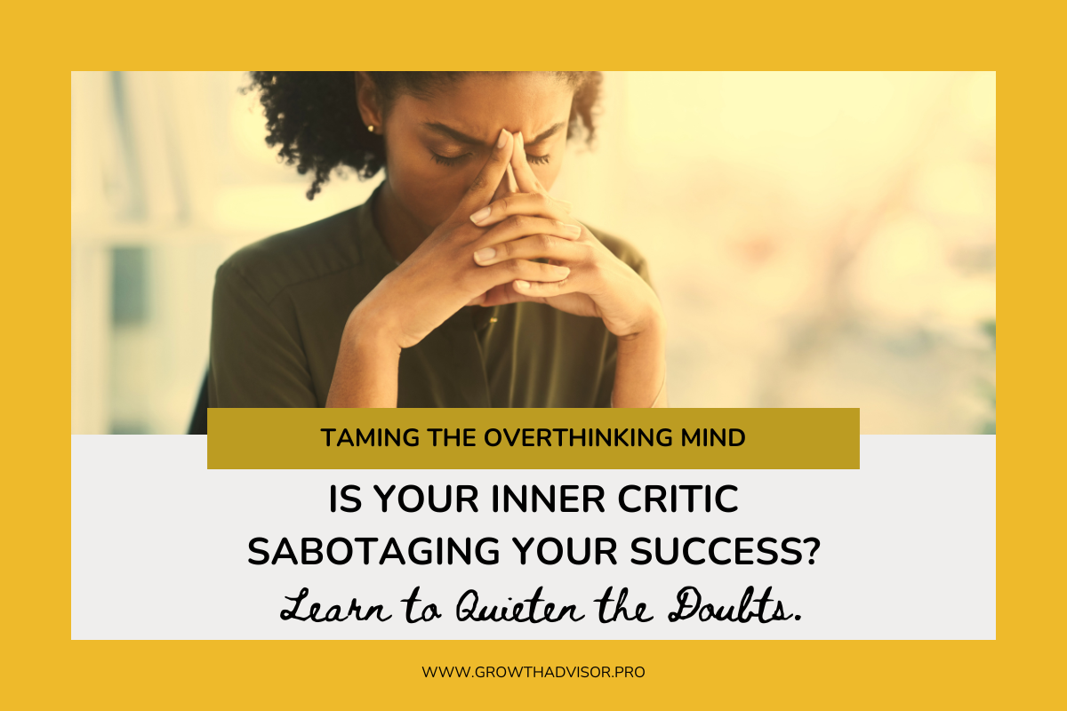 Is Your Inner Critic Sabotaging Your Success? Learn to Quieten the Doubts.
