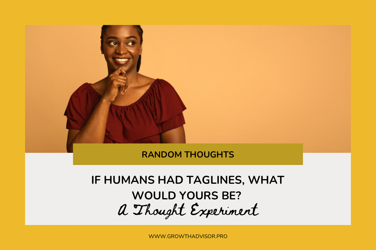 If Humans Had Taglines, What Would Yours Be? A Thought Experiment