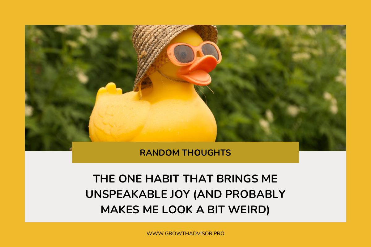 The One Habit That Brings Me Unspeakable Joy (And Probably Makes Me Look a Bit Weird)