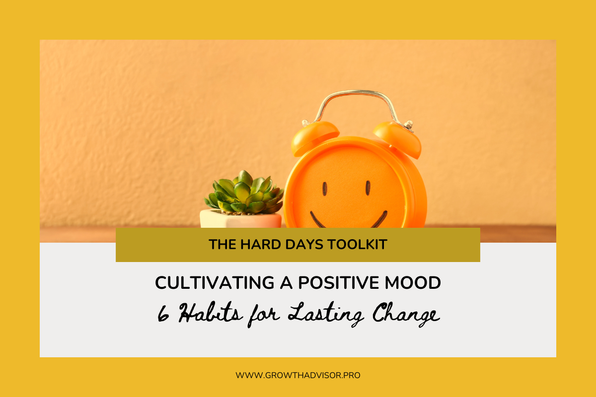 Cultivating a Positive Mood: 6 Habits for Lasting Change